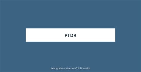 ptdr traduction|ptdr définition.